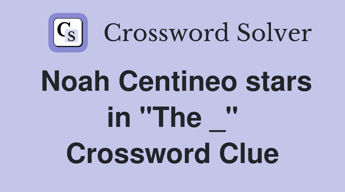 Noah Centineo stars in "The _" Crossword Clue
