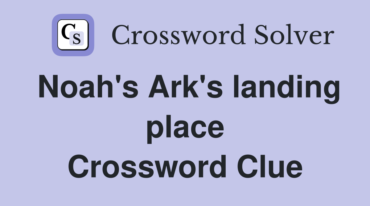 Noah's Ark's landing place Crossword Clue