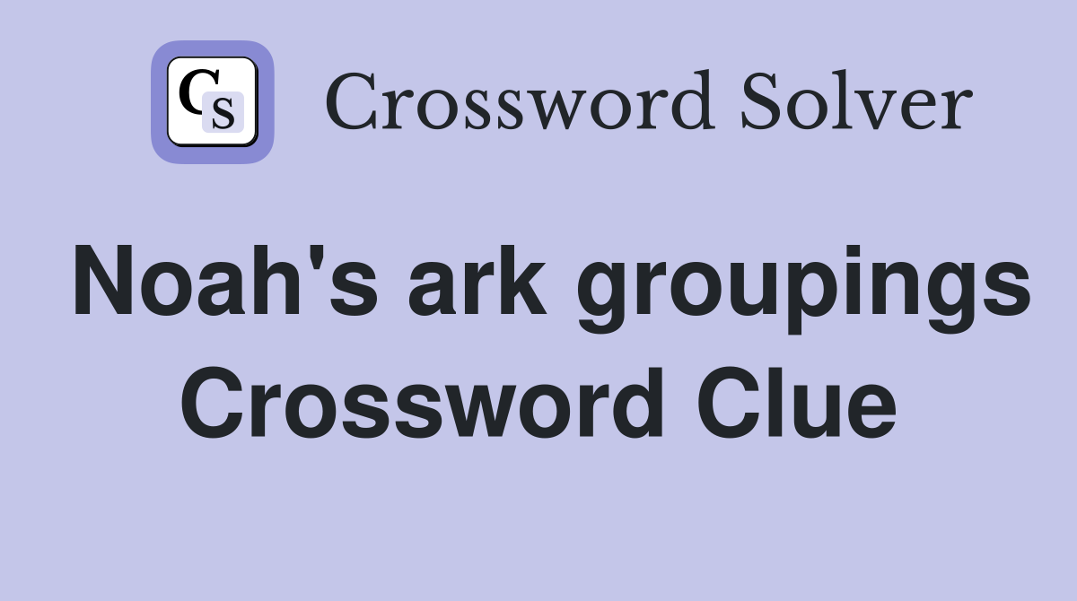 Noah's ark groupings Crossword Clue
