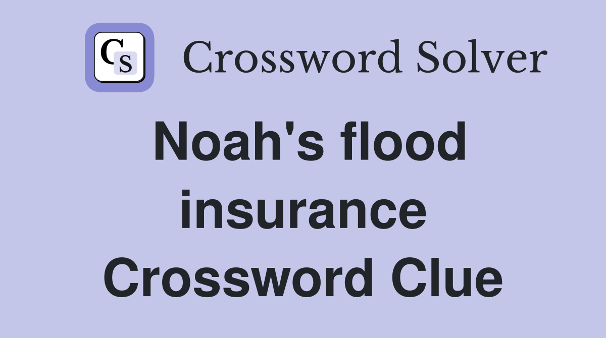 Noah's flood insurance Crossword Clue