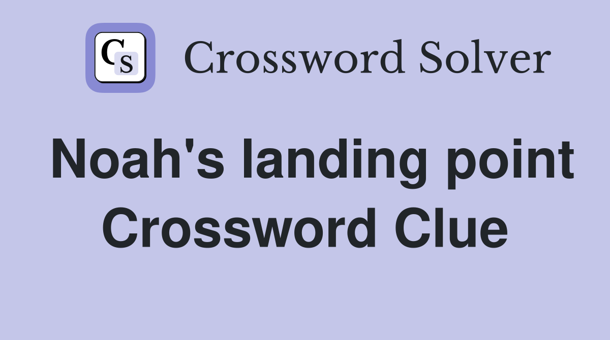 Noah's landing point Crossword Clue