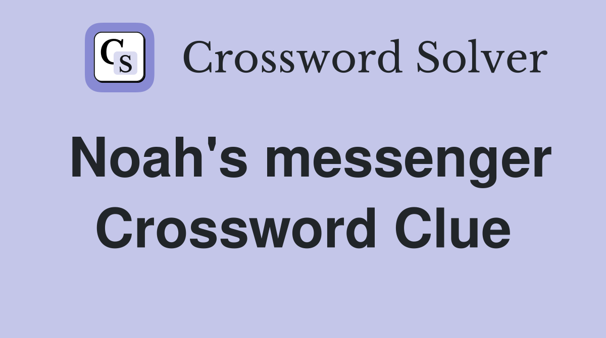 Noah's messenger Crossword Clue