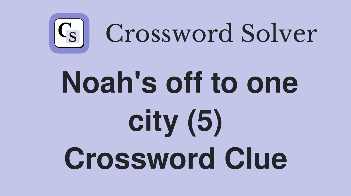 Noah's off to one city (5) Crossword Clue