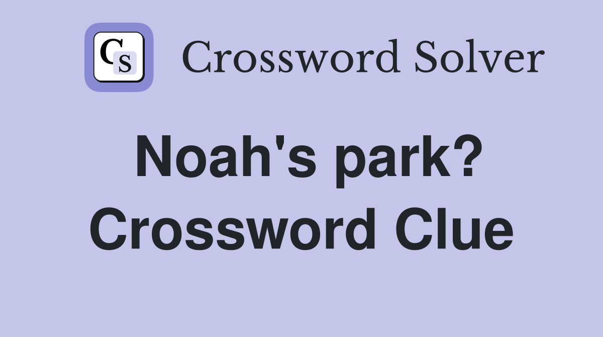 Noah's park? Crossword Clue