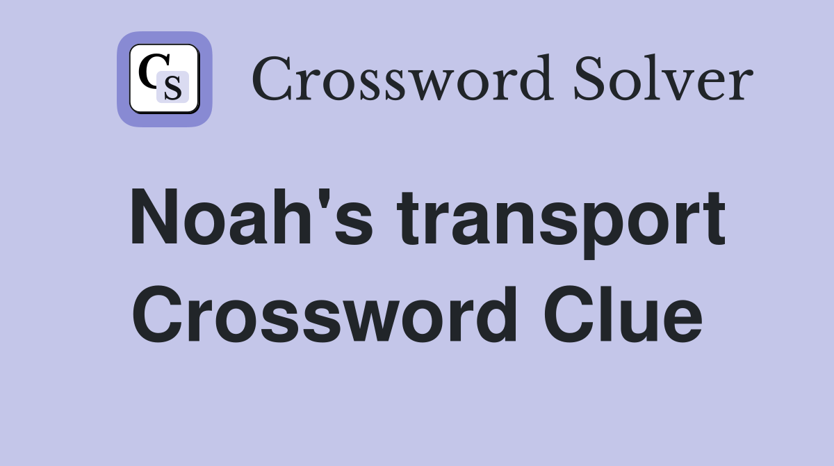 Noah's transport Crossword Clue