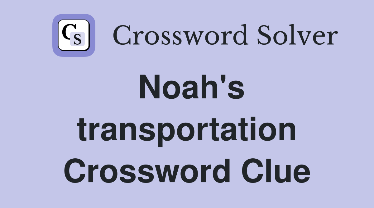 Noah's transportation Crossword Clue
