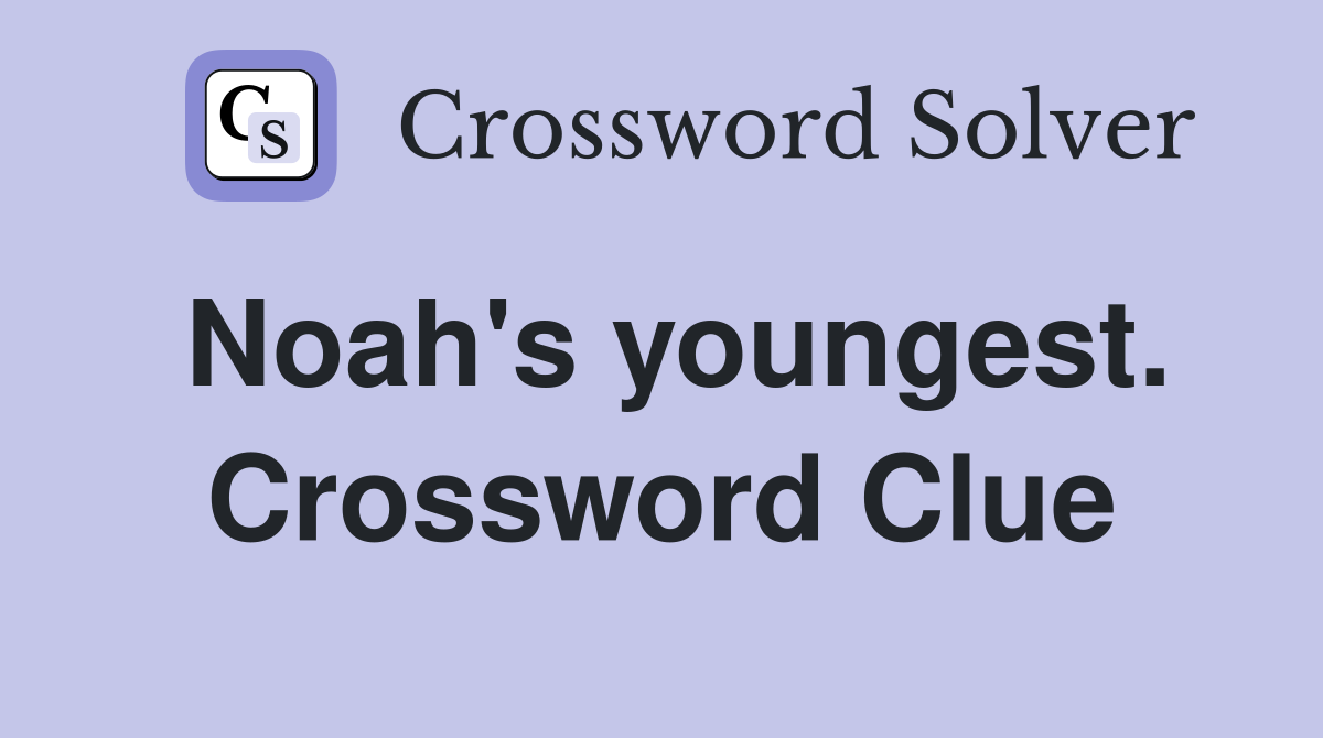 Noah's youngest. Crossword Clue