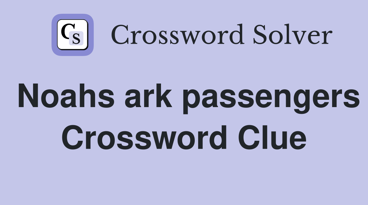 Noahs ark passengers Crossword Clue