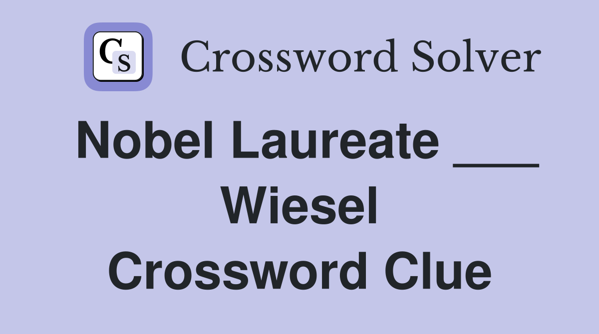Nobel Laureate ___ Wiesel Crossword Clue