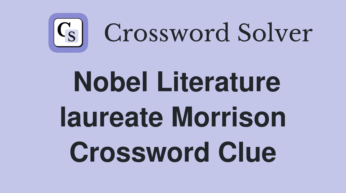 Nobel Literature laureate Morrison Crossword Clue