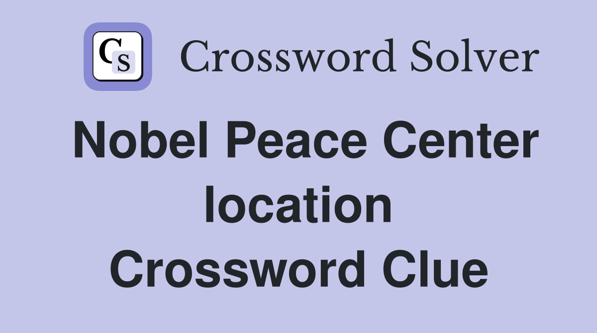 Nobel Peace Center location Crossword Clue