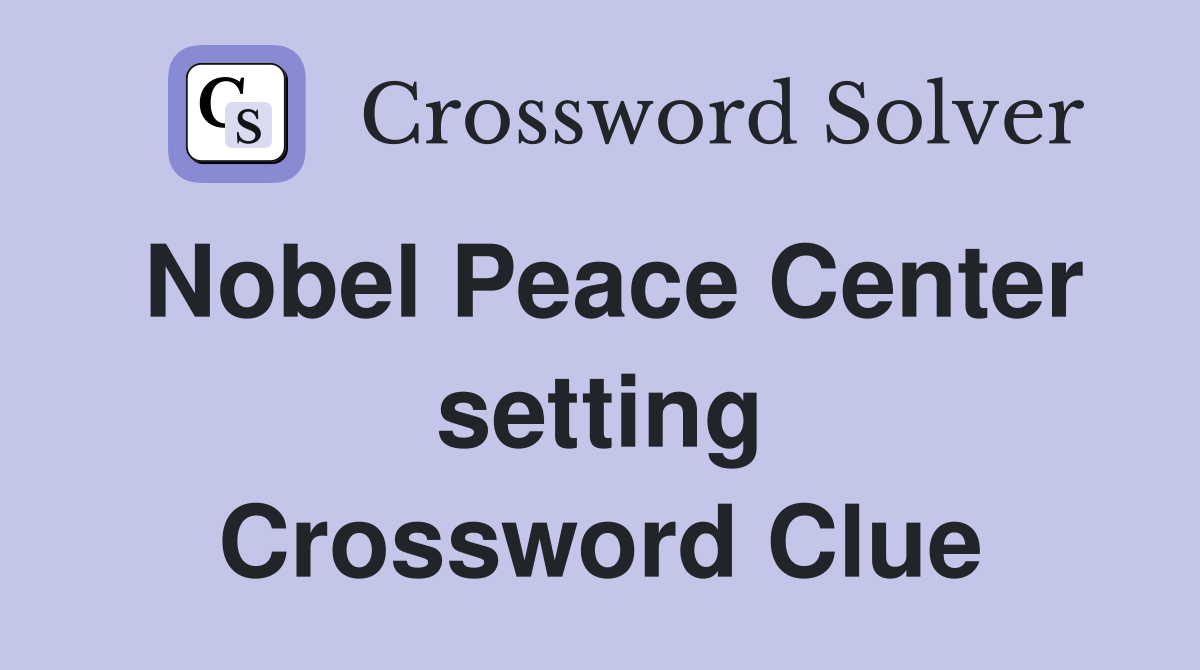 Nobel Peace Center setting Crossword Clue