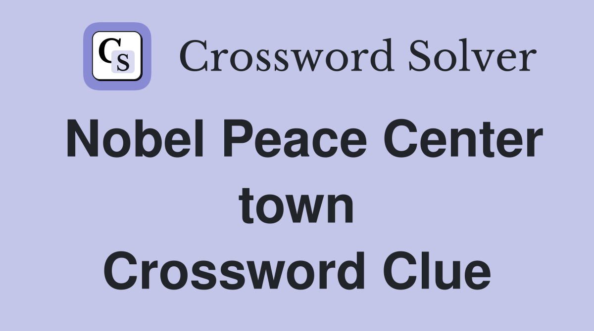 Nobel Peace Center town Crossword Clue