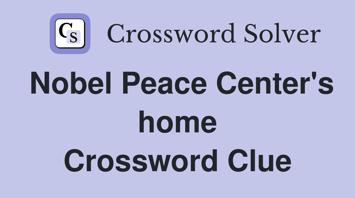 Nobel Peace Center's home Crossword Clue