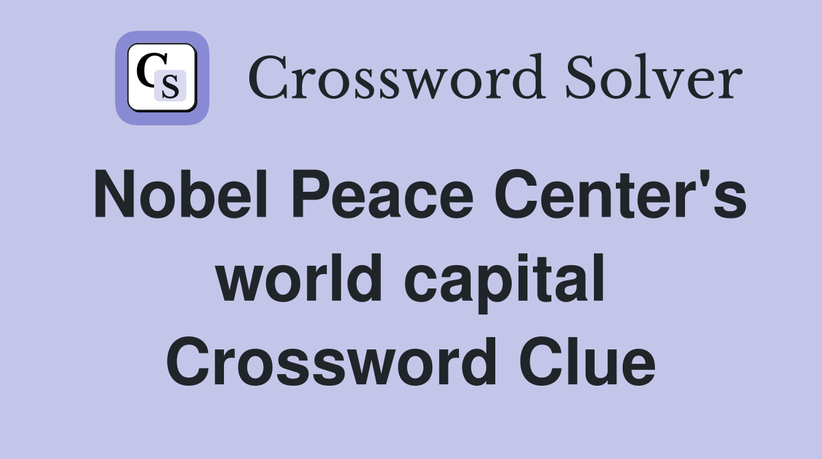 Nobel Peace Center's world capital Crossword Clue