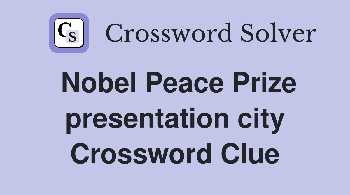 Nobel Peace Prize presentation city Crossword Clue