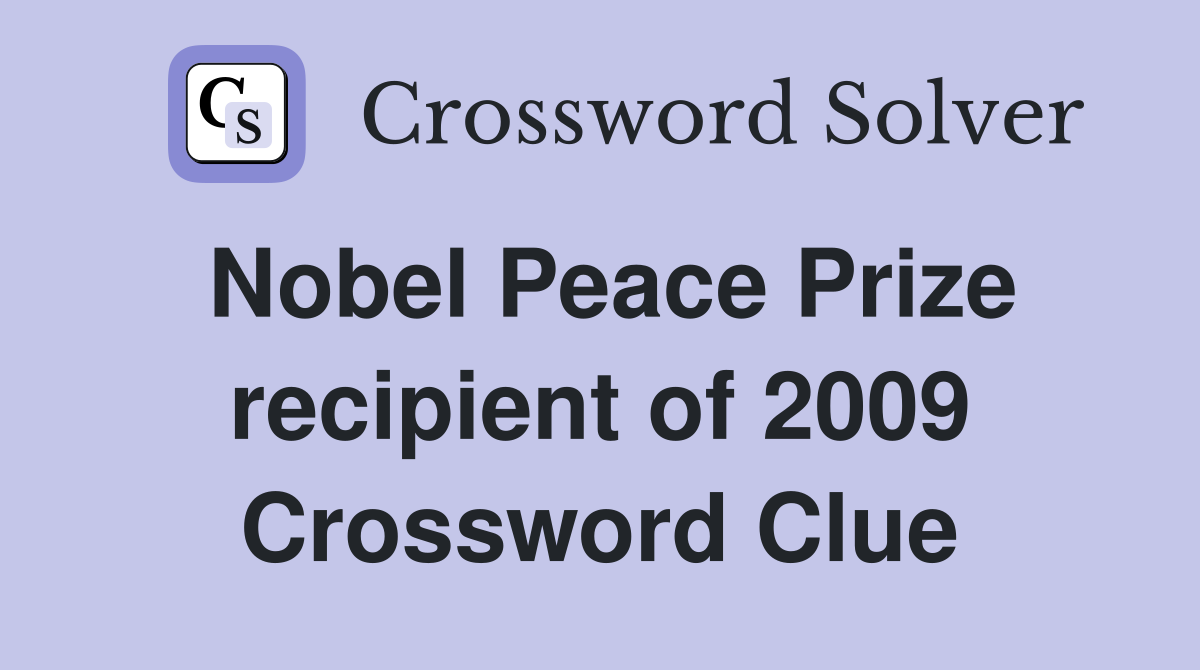 Nobel Peace Prize recipient of 2009 Crossword Clue
