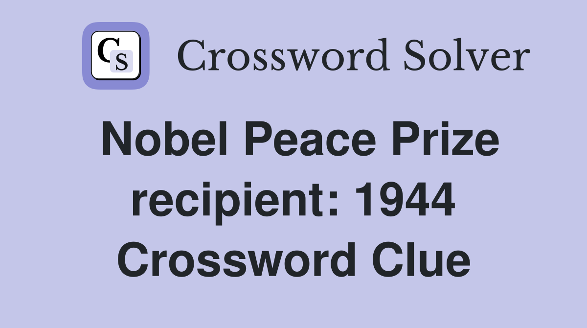 Nobel Peace Prize recipient: 1944 Crossword Clue