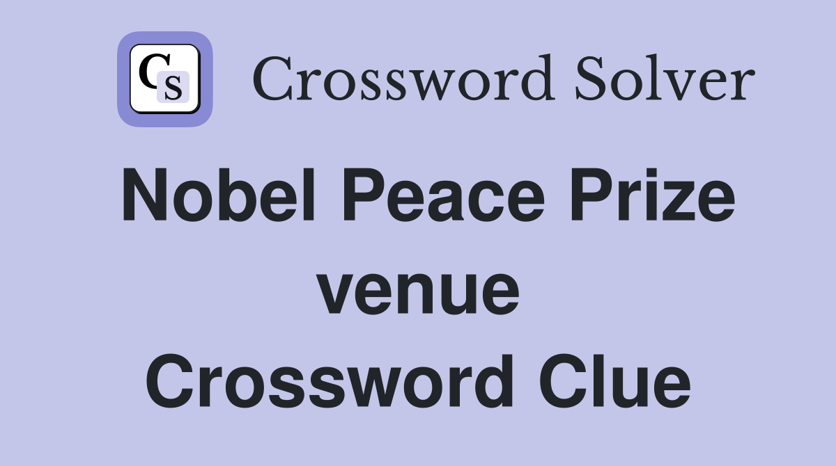 Nobel Peace Prize venue Crossword Clue