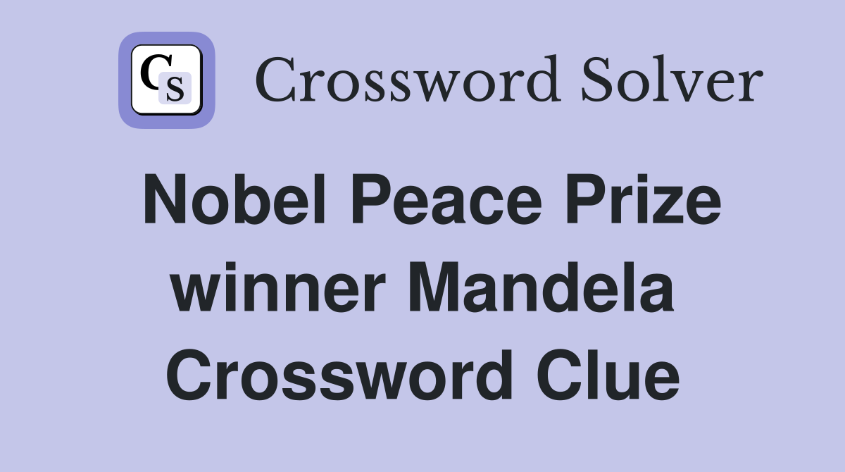 Nobel Peace Prize winner Mandela Crossword Clue
