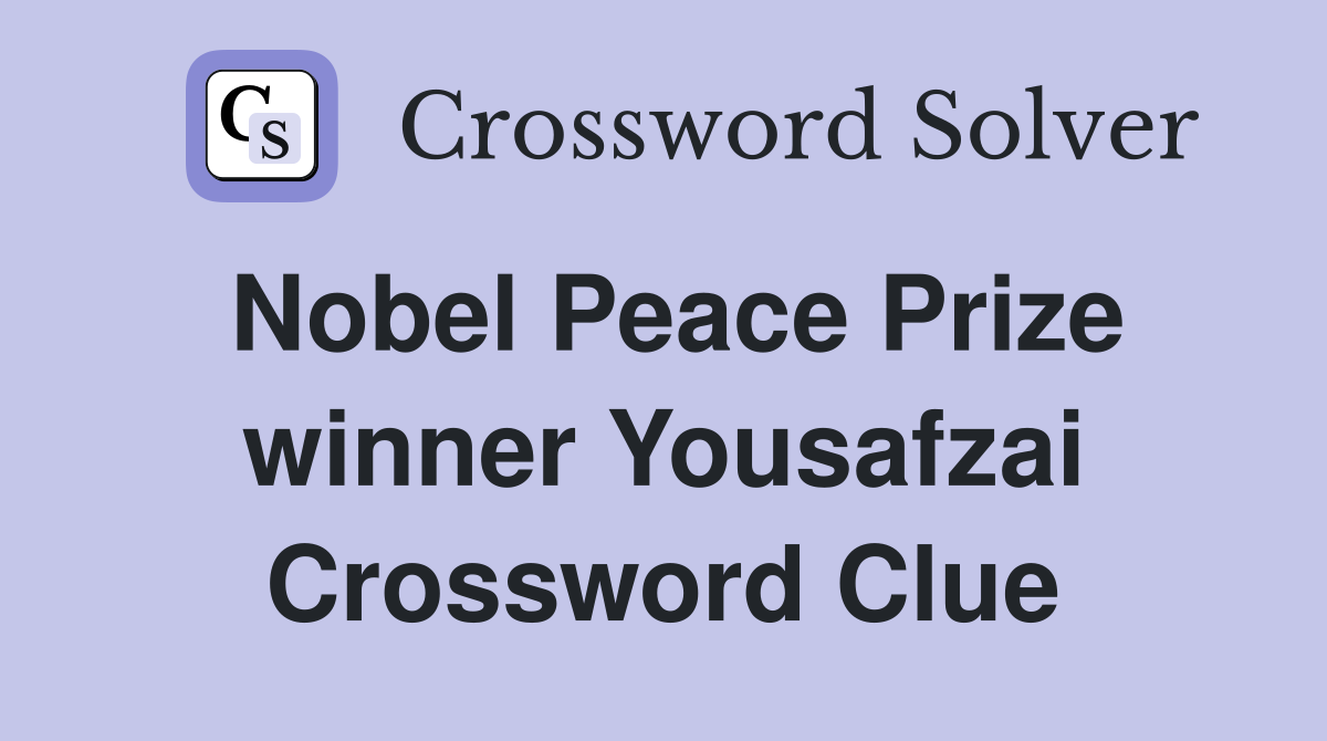 Nobel Peace Prize winner Yousafzai Crossword Clue