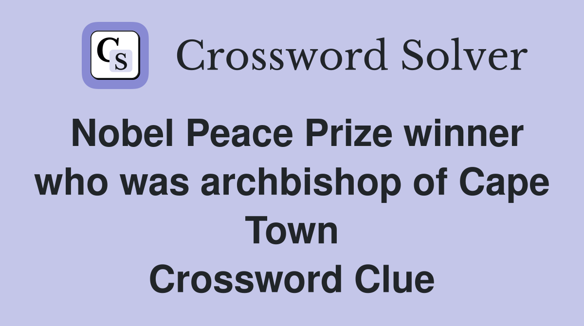 Nobel Peace Prize winner who was archbishop of Cape Town Crossword Clue