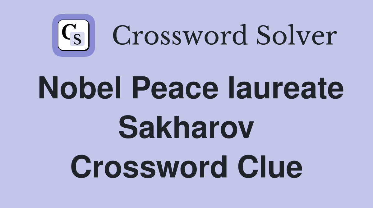 Nobel Peace laureate Sakharov Crossword Clue