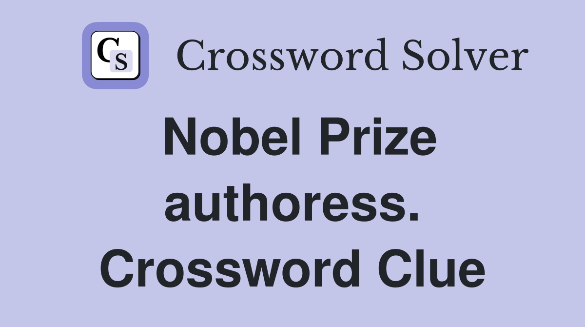 Nobel Prize authoress. Crossword Clue