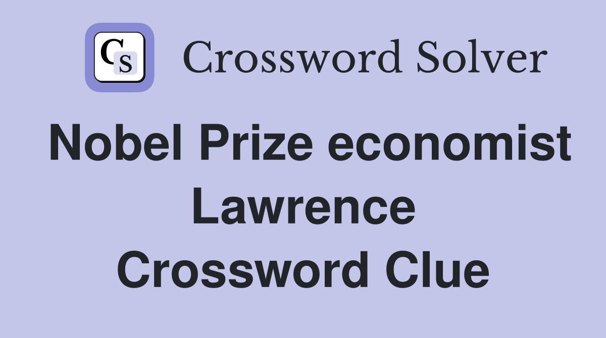 Nobel Prize economist Lawrence Crossword Clue