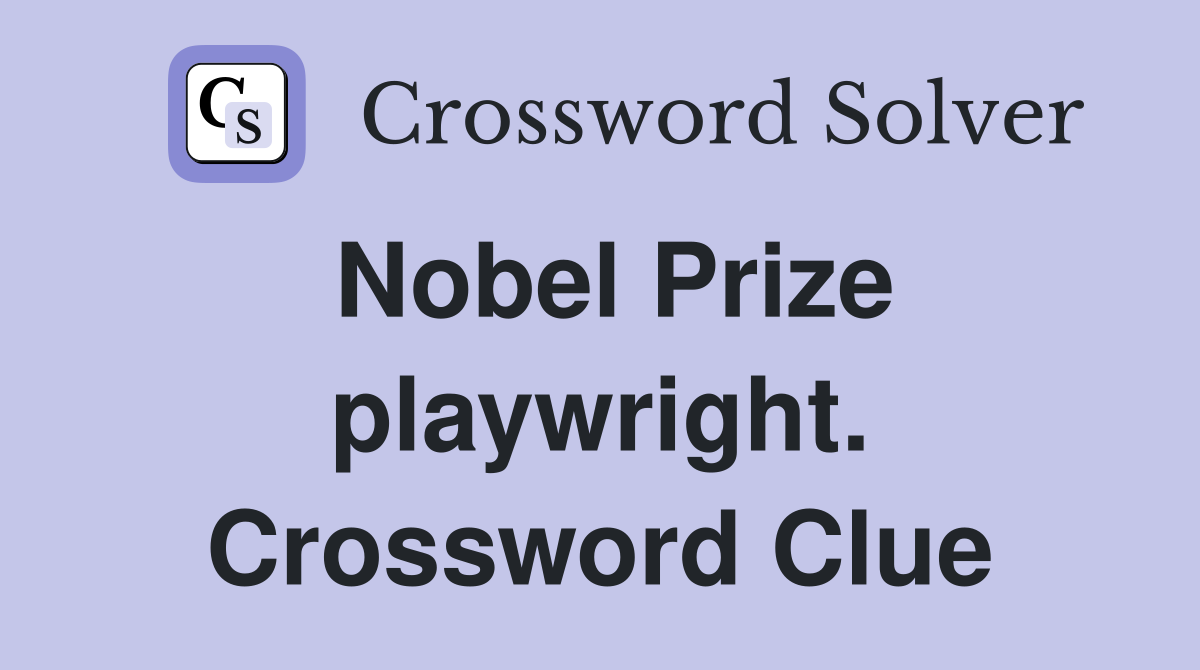 Nobel Prize playwright. Crossword Clue