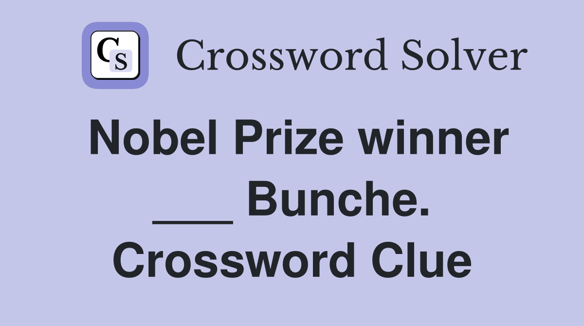 Nobel Prize winner ___ Bunche. Crossword Clue
