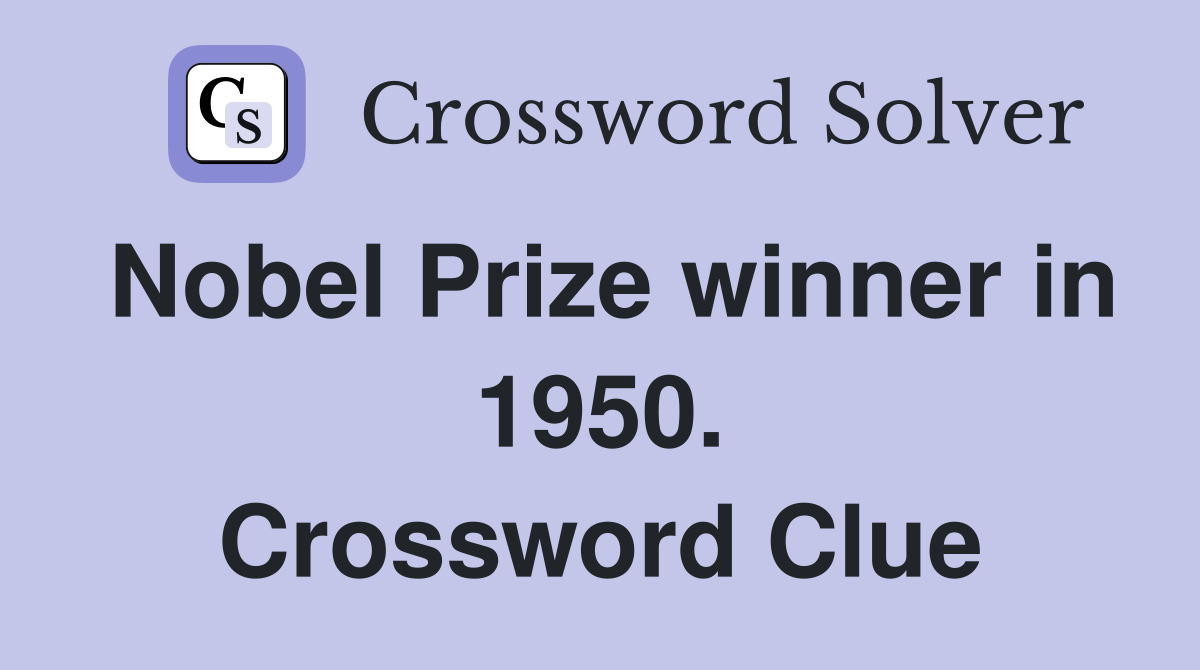 Nobel Prize winner in 1950. Crossword Clue