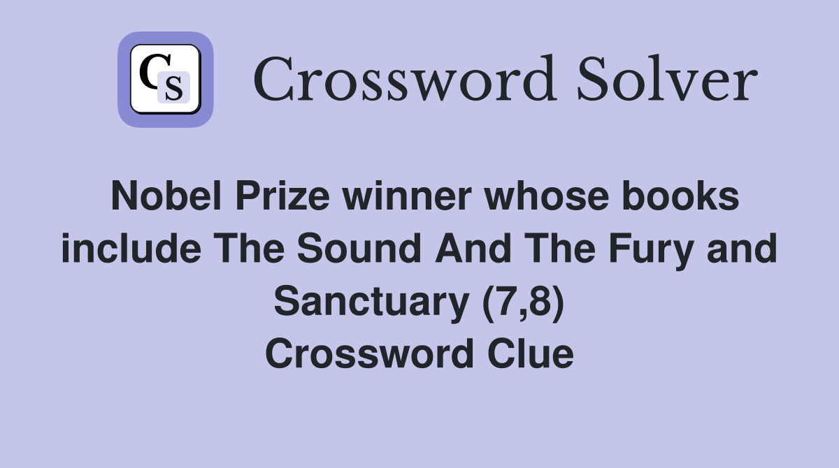 Nobel Prize winner whose books include The Sound And The Fury and Sanctuary (7,8) Crossword Clue