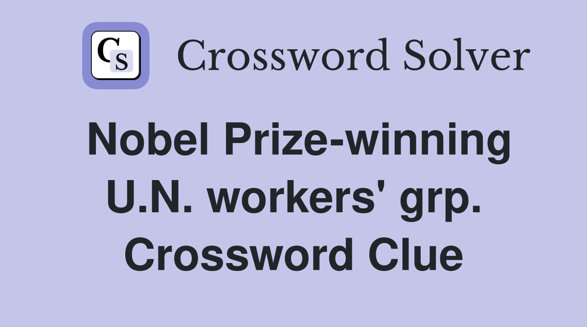 Nobel Prize-winning U.N. workers' grp. Crossword Clue