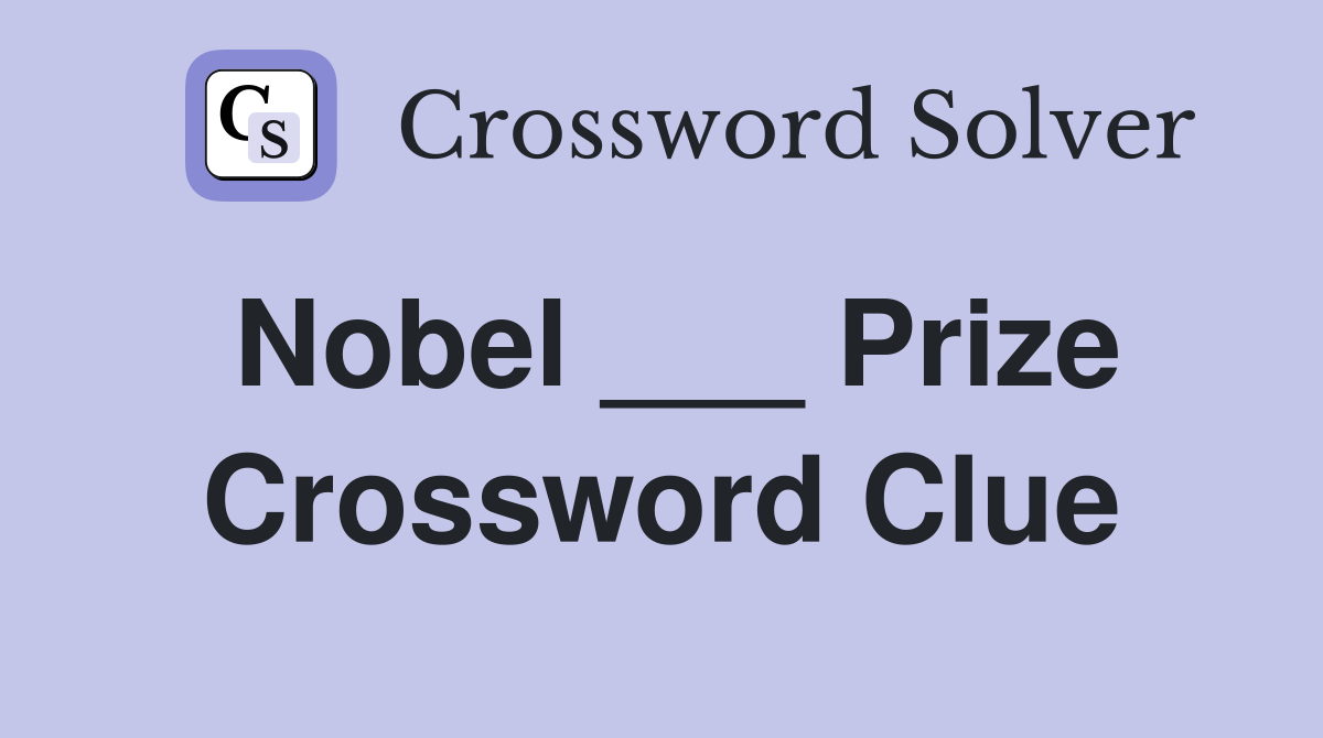 Nobel ___ Prize Crossword Clue