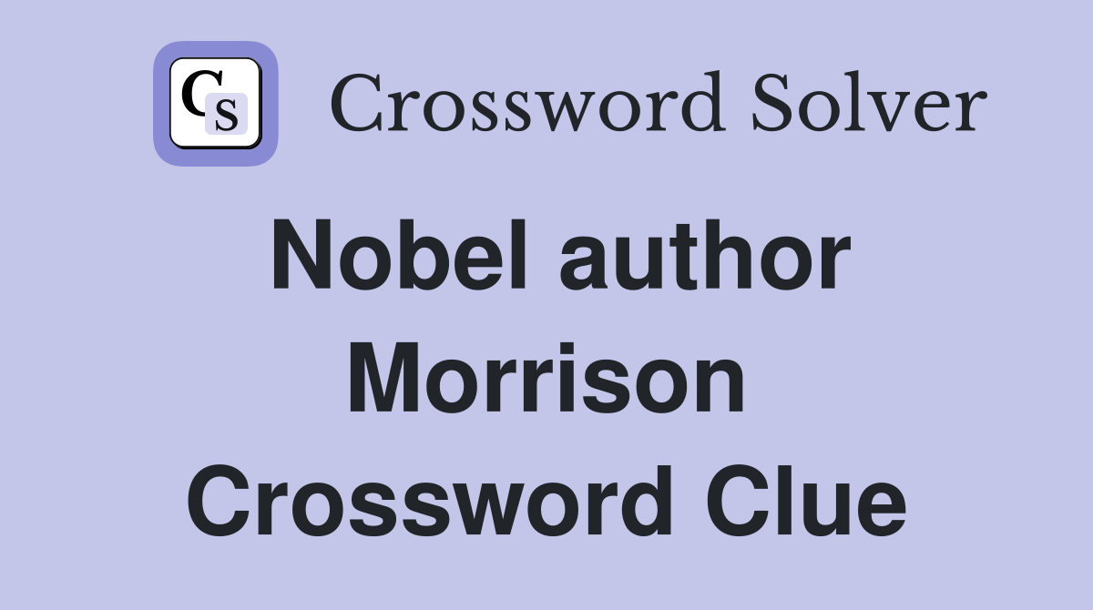 Nobel author Morrison Crossword Clue