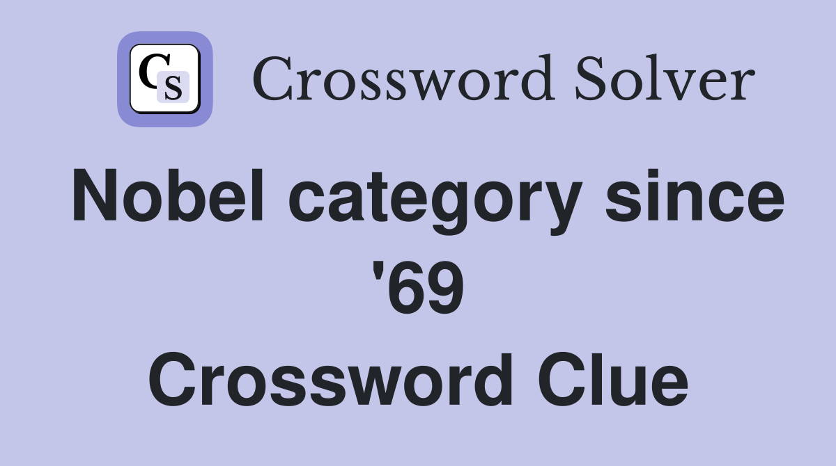 Nobel category since '69 Crossword Clue
