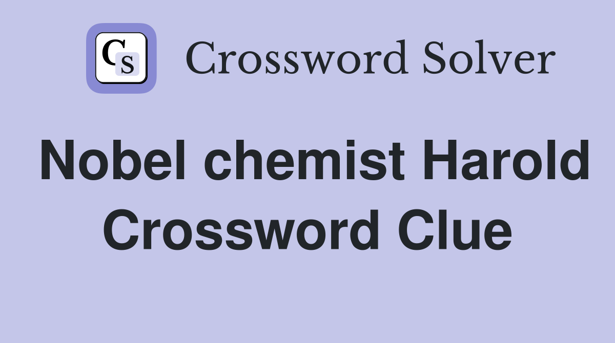 Nobel chemist Harold Crossword Clue