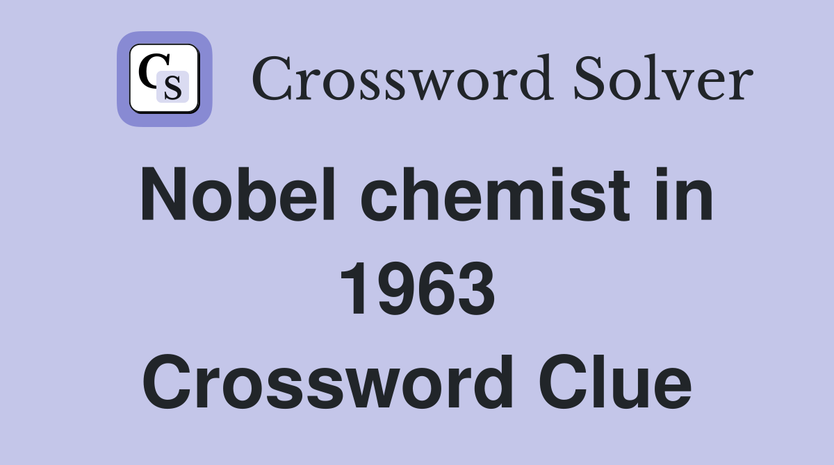 Nobel chemist in 1963 Crossword Clue