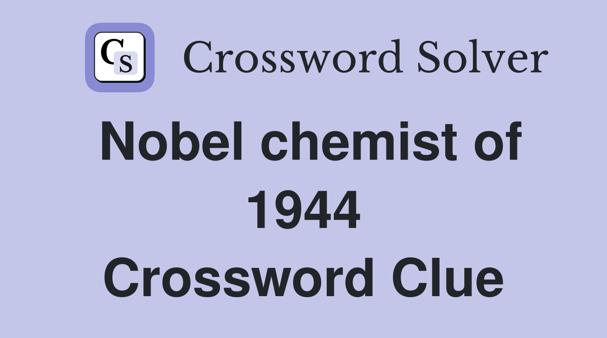 Nobel chemist of 1944 Crossword Clue