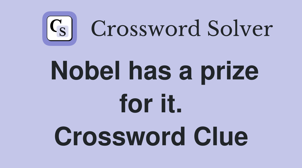 Nobel has a prize for it. Crossword Clue