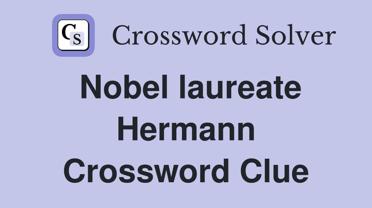 Nobel laureate Hermann Crossword Clue