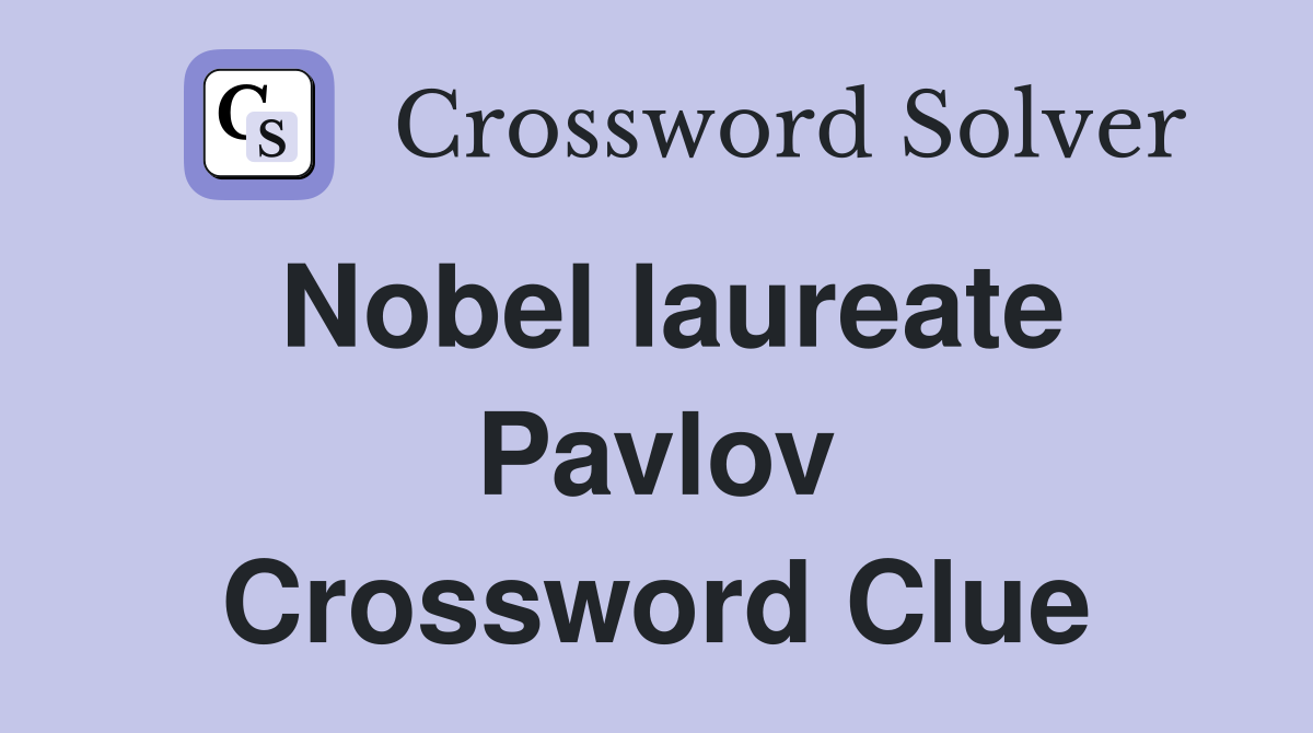 Nobel laureate Pavlov Crossword Clue