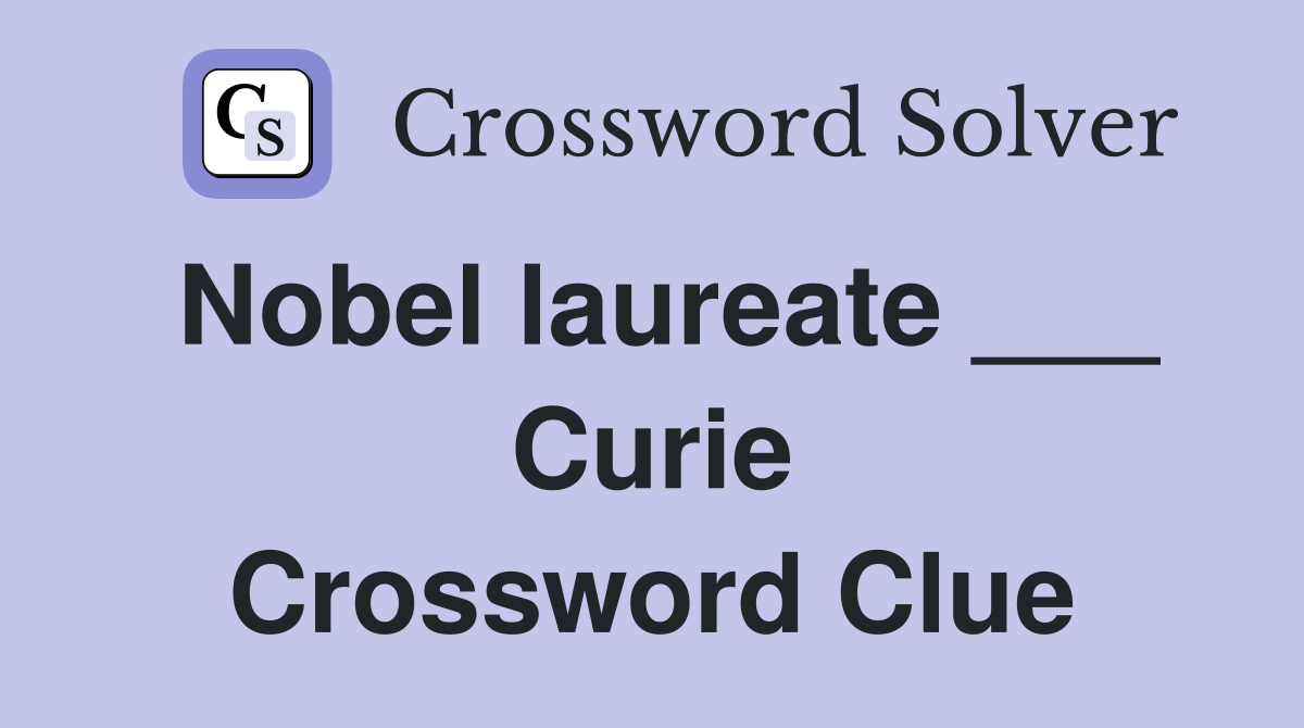 Nobel laureate ___ Curie Crossword Clue