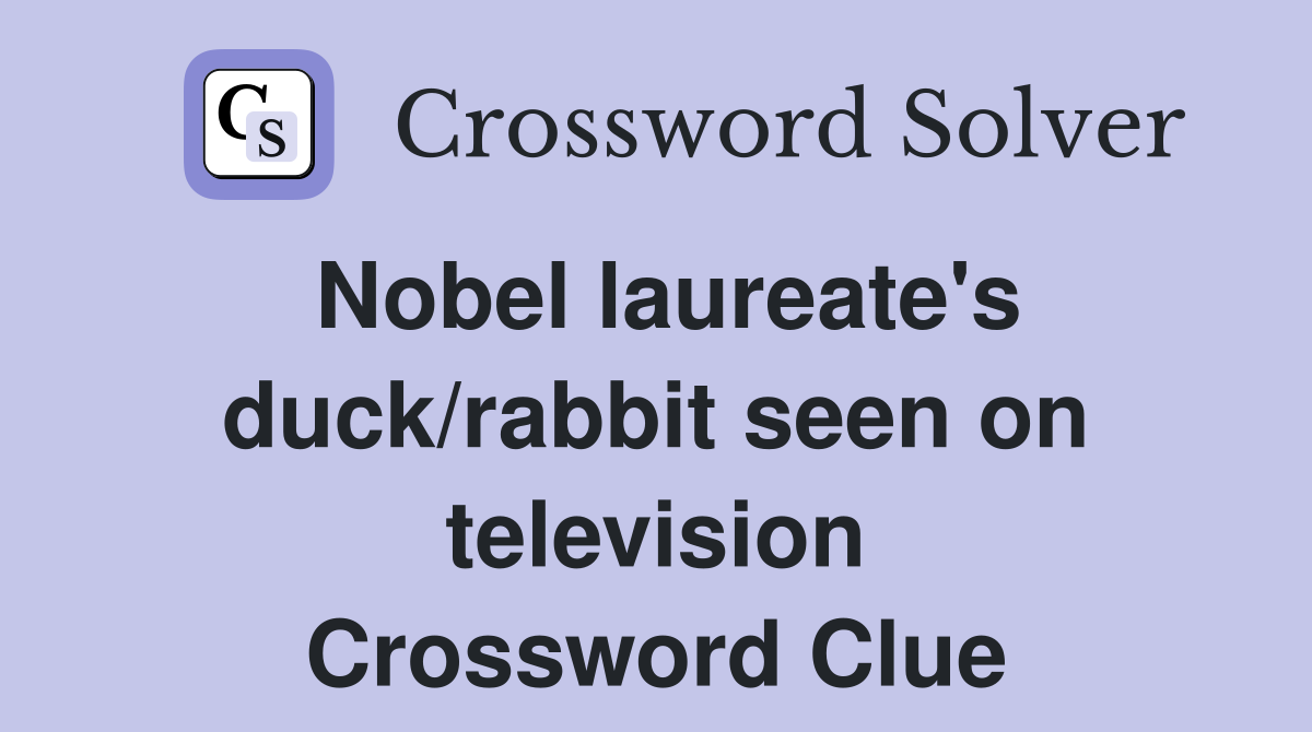 Nobel laureate's duck/rabbit seen on television Crossword Clue