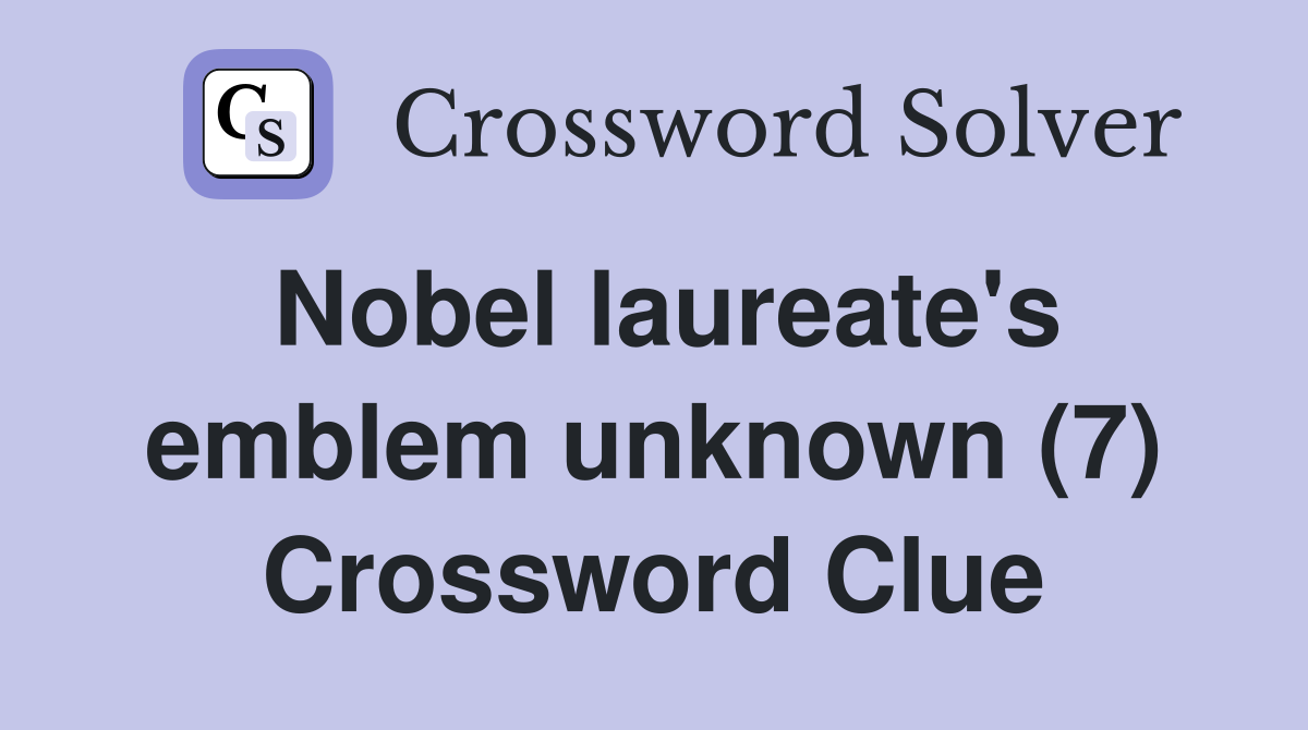Nobel laureate's emblem unknown (7) Crossword Clue