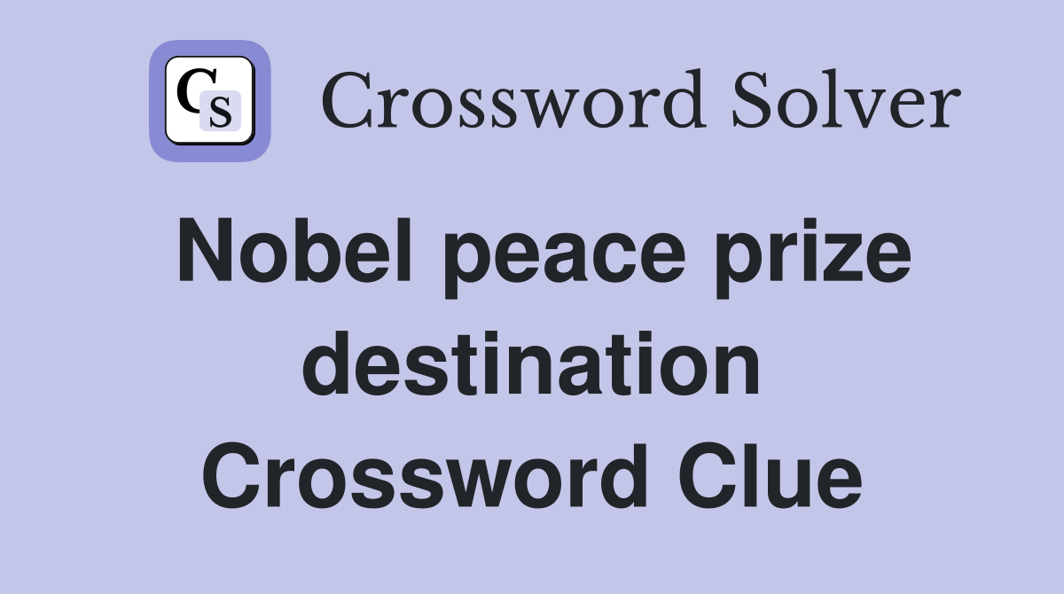 Nobel peace prize destination Crossword Clue