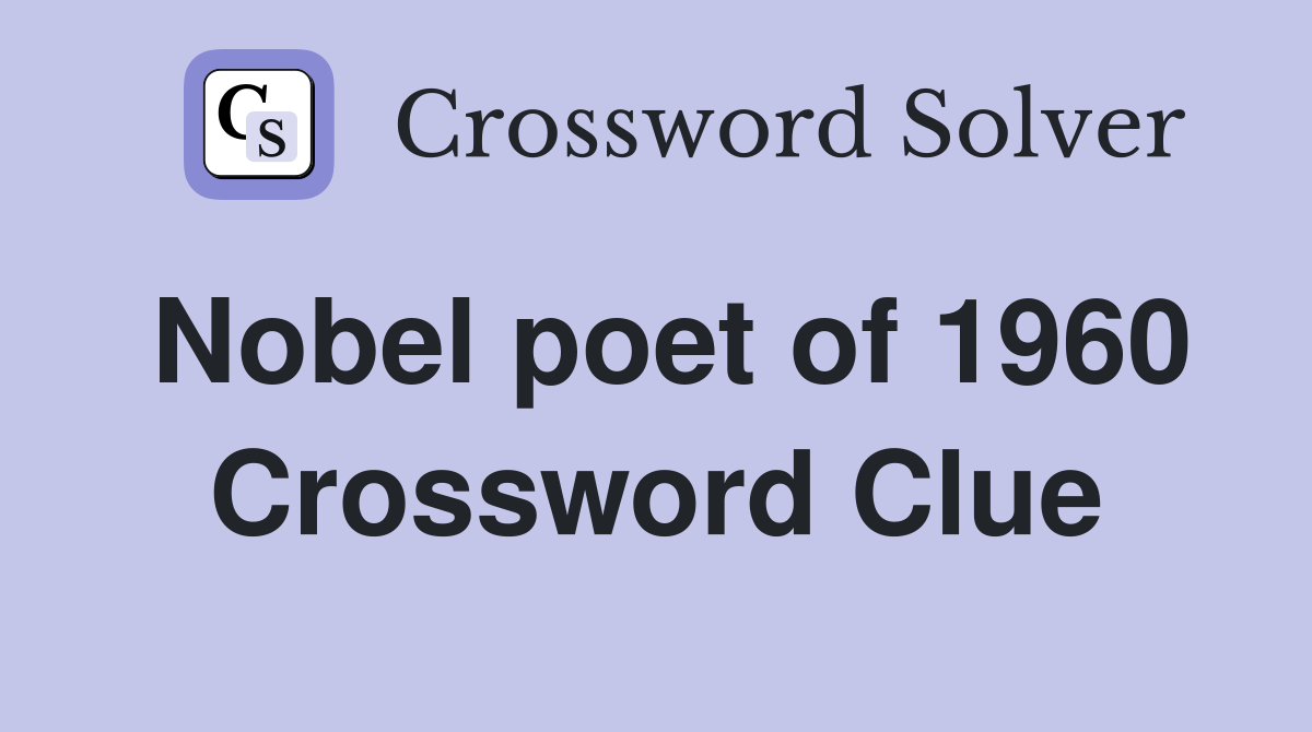 Nobel poet of 1960 Crossword Clue