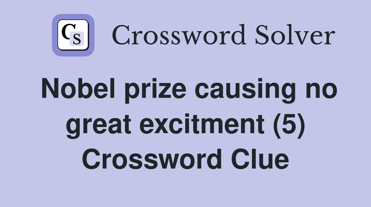 Nobel prize causing no great excitment (5) Crossword Clue