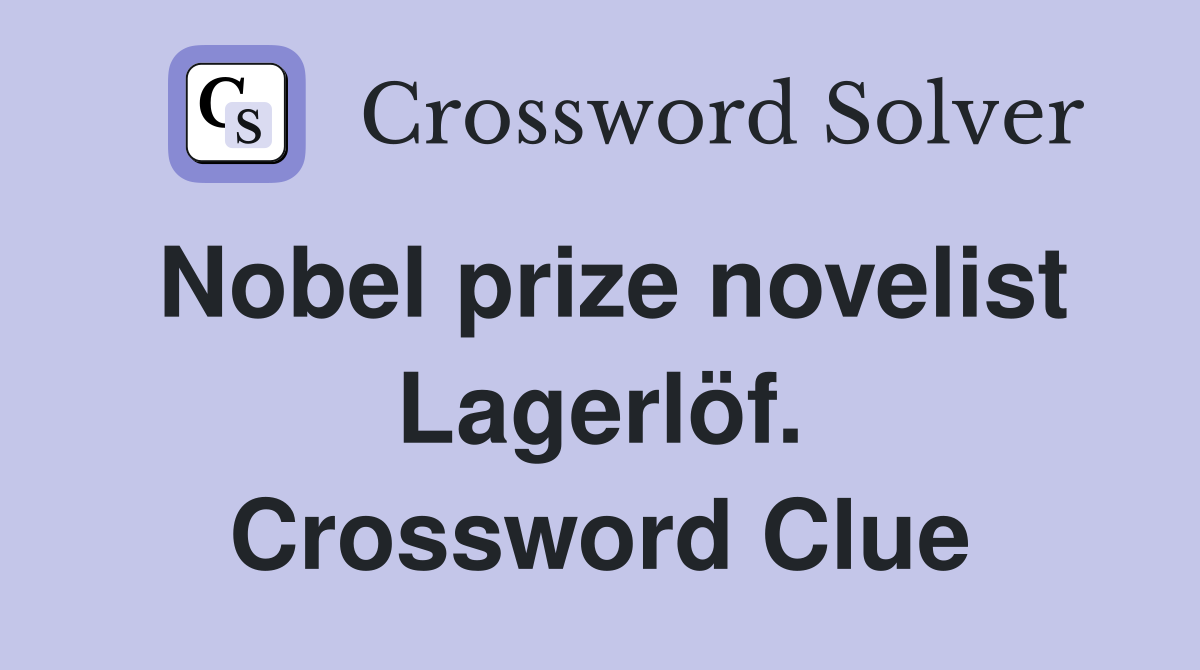 Nobel prize novelist Lagerlöf. Crossword Clue